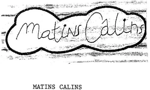 Matins Calins est une marque déposée par TEXTILES PIERRE MIERSMAN ET FILS (PRIVILEGE)