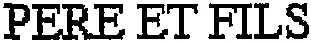 Pere Et Fils est une marque déposée par LOTHANTIQUE