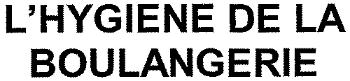 L'hygiene De La Boulangerie est une marque déposée par DALKIA FROID SOLUTIONS