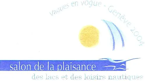 Salon De La Plaisance Des Lacs Et Des Loisirs Nautiques Vagues En Vogue Genève 2004 est une marque déposée par AREOPAGE