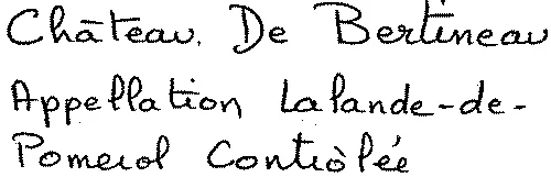 Château. De Bertineau.appellation La La Lande-De-Pomerol Contrôlée est une marque déposée par SCEA VIGNOBLES FRANCOIS JANOUEIX (SCEA VIGNO  FRANCOIS)