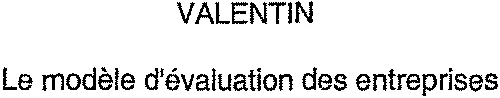 Valentin Le Modèle D'évaluation Des Entreprises est une marque déposée par INTERACTIS