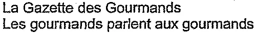 La Gazette Des Gourmands Les Gourmands Parlent Aux Gourmands est une marque déposée par ALPHA COMEDIA