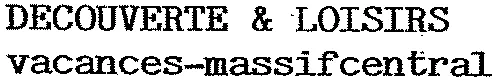 Decouverte & Loisirs Vacances-Massifcentral est une marque déposée par PROJECTIVE GROUPE