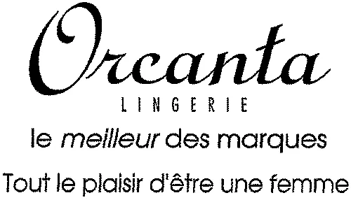 Orcanta Lingerie Le Meilleur Des Marques Tout Le Plaisir D'être Une Femme est une marque déposée par ROUAFI