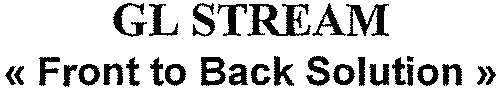 Gl Stream « Front To Back Solution » est une marque déposée par FIS FINANCIAL SYSTEMS (FRANCE)