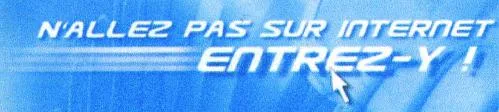 N'allez Pas Sur Internet Entrez-Y! est une marque déposée par WEBAC TECHNOLOGIES (NET CONCEPT)