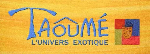 Taoumé L'univers Exotique est une marque déposée par TAOUME (TAOUME L UNIVERS EXOTIQUE)