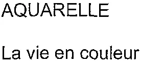 Aquarelle La Vie En Couleur est une marque déposée par A.G. DEVELOPPEMENT