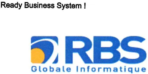 Ready Business System! Rbs Globale Informatique est une marque déposée par READY BUSINESS SYSTEM (RBS)