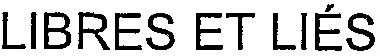 Libres Et Liés est une marque déposée par DEVINLEC DEVELOP INNOVATION LECLERC (BIJOUX)