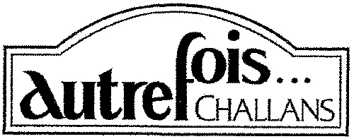 Autrefois… Challans est une marque déposée par ASSOCIATION AUTREFOIS CHALLANS LA FOIRE