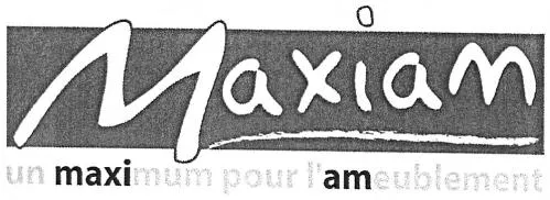 Maxiam Un Maximum Pour L'ameublement est une marque déposée par SA MAXIAM