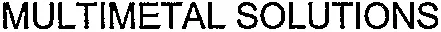 Multimetal Solutions est une marque déposée par C.S.T.