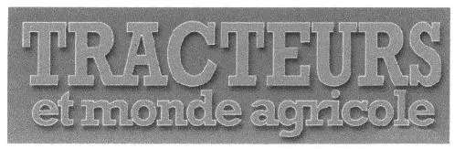 Tracteurs Et Monde Agricole est une marque déposée par HACHETTE COLLECTIONS