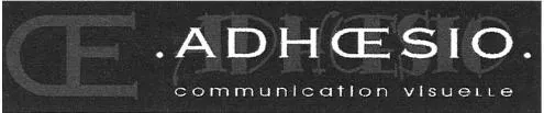 Oe. Adhoesio. Communication Visuelle est une marque déposée par UN NOMBRE D'OR (PCV PUBLICITE)