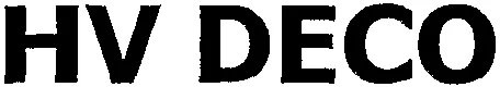 Hv Deco est une marque déposée par HV DEVELOPPEMENT