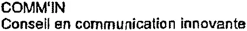 Comm'in Conseil En Communication Innovante est une marque déposée par COMM IN (COMM'IN)