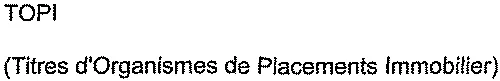 Topi (Titres D'organismes De Placements Immobilier) est une marque déposée par GROUPE GERARD AUFFRAY (GGA)