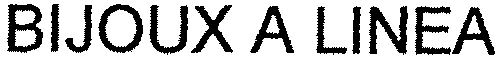 Bijoux A Linea est une marque déposée par FONT'ART CREATIONS   F.A.C. (BIJOUX A LINEA)
