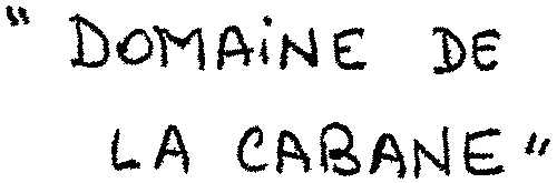 “ Domaine De La Cabane ” est une marque déposée par MAURY SYLVAIN