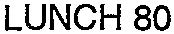 Lunch 80 est une marque déposée par SOCIETE DE DEVELOPPEMENT DE RADIO DIFFUSION (SODERA)