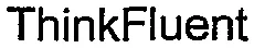 Thinkfluent est une marque déposée par SOFTFLUENT