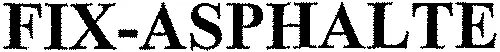 Fix-Asphalte est une marque déposée par FRANCOIS INGLESE (FIXATION I.N.G)
