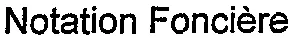 Notation Foncière est une marque déposée par GROUPE GERARD AUFFRAY (GGA)