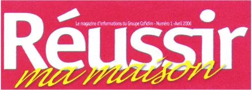 Reussir Ma Maison Le Magazine D'information Du Groupe Cofidim est une marque déposée par COFIDIM (LE PAVILLON FRANCAIS-MAISONS SESAME)