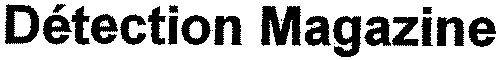 Détection Magazine est une marque déposée par REDACTION EUROPEENNE DE DETECTION (RED)