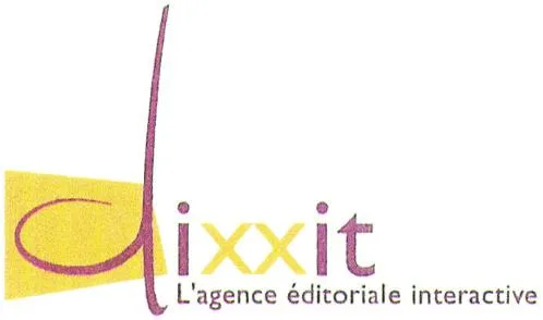 Dixxit L'agence Editoriale Interactive est une marque déposée par DIXXIT