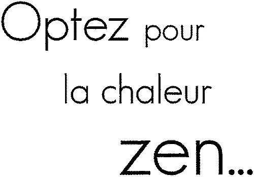 Optez Pour La Chaleur Zen… est une marque déposée par SCHNEDER CONSUMER GROUP