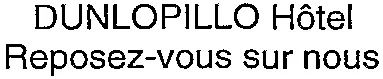 Dunlopillo Hôtel Reposez-Vous Sur Nous est une marque déposée par ONIRIS