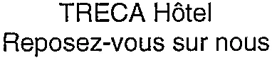 Treca Hôtel Reposez-Vous Sur Nous est une marque déposée par ONIRIS