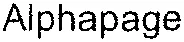 Alphapage est une marque déposée par E MESSAGE WIRELESS INFORMATION SCE FRANC (TATOO - ALPHAPAGE - EXPRESSO)