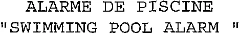 Alarme De Piscine “ Swimming Pool Alarm ” est une marque déposée par CREATION IMPORT DISTRIBUTION (CID)