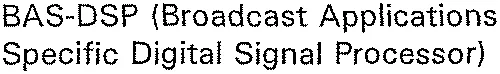 Bas-Dsp (Broadcast Applications Specific Digital Signal Processor) est une marque déposée par DIBCOM