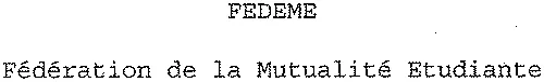 Fedeme Fédération De La Mutualité Etudiante est une marque déposée par UNION INTER REGION TECHN SOC ETUD MUTUAL (UITSEM)