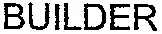 Builder est une marque déposée par BUILDER SYSTEMS