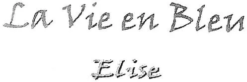 La Vie En Bleu Elise est une marque déposée par FIMMODEL (GROUPE PASSION VINS - INTER WINES)