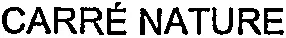 Carré Nature est une marque déposée par BRESSOR ALLIANCE