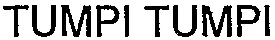 Tumpi Tumpi est une marque déposée par PROGRESS (PROGRESS E MATERIAL)
