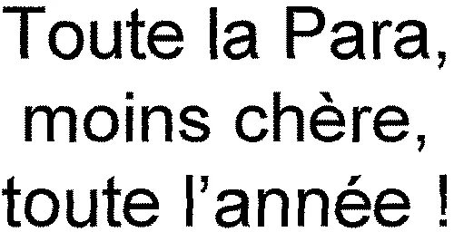 Toute La Para, Moins Chère, Toute L'année! est une marque déposée par GROUPE DL SANTE