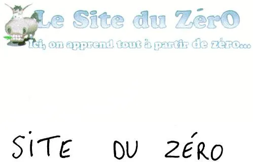 Le Site Du Zéro Ici, On Apprend Tout À Partir De Zéro… Site Du Zéro est une marque déposée par OPENCLASSROOMS