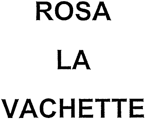 Rosa La Vachette est une marque déposée par MISTRAL GROUPE