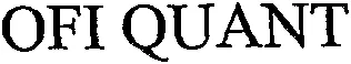 Ofi Quant est une marque déposée par OFI ASSET MANAGEMENT (OFI ASSET MANAGEMENT)
