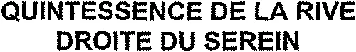 Quintessence De La Rive Droite Du Serein est une marque déposée par SAS JEAN-MARC BROCARD