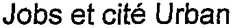 Jobs Et Cité Urban est une marque déposée par NES CONSEILS ET FORMATIONS (NES ET CIT)