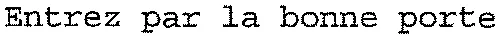Entrez Par La Bonne Porte est une marque déposée par SPENLE DEVELOPPEMENT